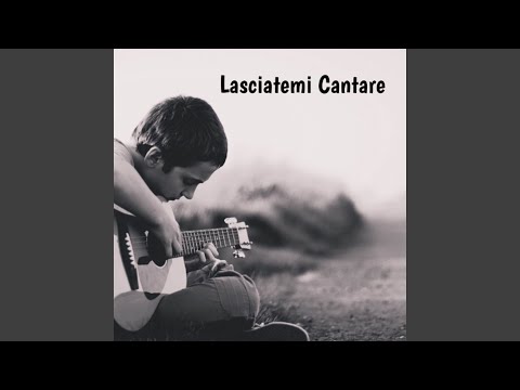 Lasciatemi Cantare