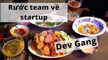 Đón team về động để startup | Dev Gang | Vlog