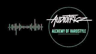 Audiotricz - Alchemy Of Hardstyle [Out Now]