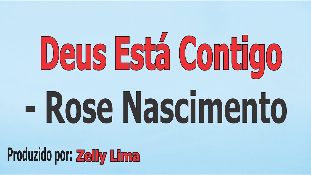 Deus Está Contigo - Rose Nascimento playback com letra