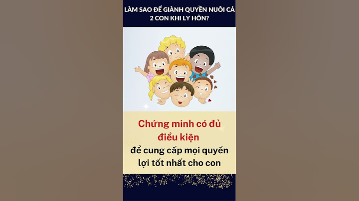 Làm thế nào để giành quyền nuôi 2 con