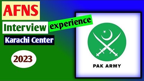 AFNS Interview Experience Karachi Center 2023 | Pak Forces Info