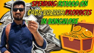 Spending 1000 in ||BANGALORE CHOR BAZAAR||