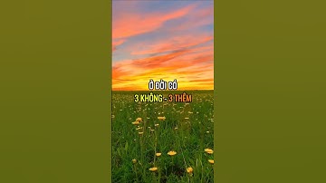 Ở đời có 3 Không, 3 Thêm,để làm người tử tế mà không nhu nhược !