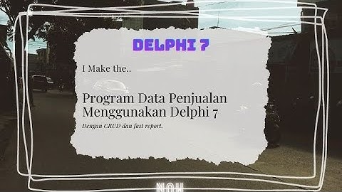 program data penjualan menggunakan delphi 7 dengan crud dan fast report