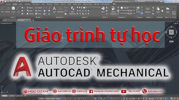 [hoccokhi] Giáo trình tự học AutoCAD Mechanical - thiết kế cơ khí