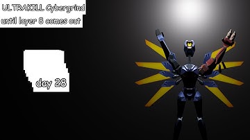 ULTRAKILL Cybergrind until layer 8 releases- Day 28