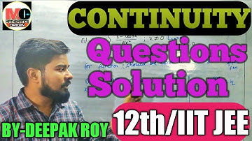 Questions and solution of Continuity for 12th/IIT JEE By-Deepak Roy sir.