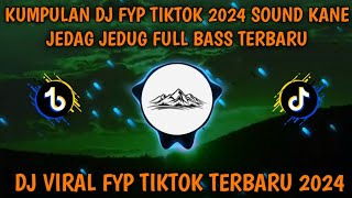 KUMPULAN DJ CAMPURAN  VIRAL TIK TOK  2024 JEDAG JEDUG FULL BASS TERBARU