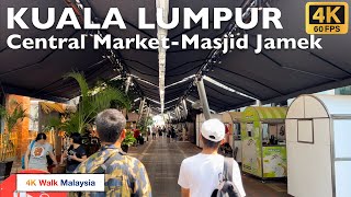 [4K 60fps HDR] KUALA LUMPUR | Central Market - Masjid Jamek Station streets walk | April 2024 - MWT
