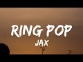 Jax  ring pop lyrics