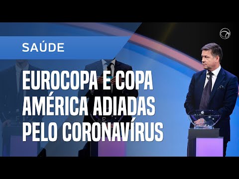 coronavírus:-eurocopa-e-copa-américa-adiadas