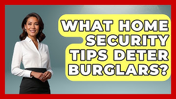 What Home Security Tips Deter Burglars? - Real Life Curriculum