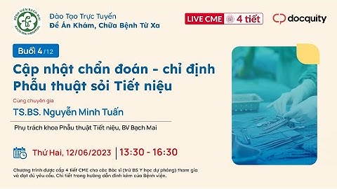 [UPDATE2023] BUỔI 4: CẬP NHẬT CHẨN ĐOÁN - CHỈ ĐỊNH PHẪU THUẬT SỎI TIẾT NIỆU