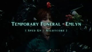 Temporary Funeral - Emlyn ( Sped Up / Nightcore )