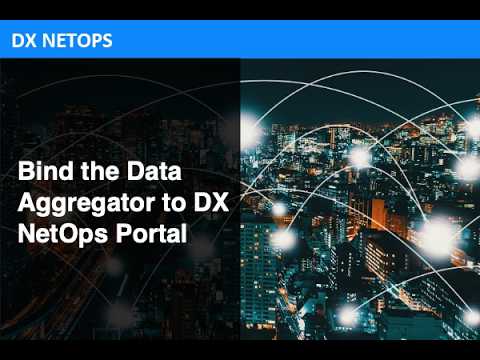 DX NetOps: Bind the Data Aggregator to DX NetOps Portal - YouTube