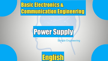 Basic Electronics and Communication Engineering- Part 1- Power Supply