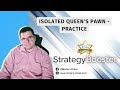 Isolated Queen's Pawn - Practice
