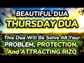 THURSDAY DUA TO OPEN 99 DOORS OF RIZQ DUA FOR RIZQ SUCCESS BLESSING PROTECTION HAPPINESS 