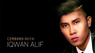 Iqwan Alif - Cemburu Buta (Officai Lirik Video)