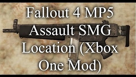 Fallout 4 MP5 Assault SMG Location (Xbox One Mod)