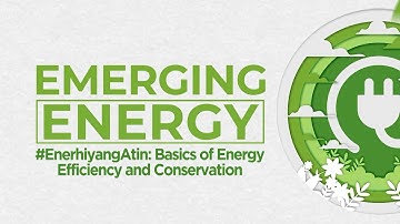 Emerging Energy #EneryhiyangAtin: Energy Conservation