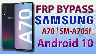 Samsung Galaxy A70 (SM-A705F) FRP bypass 2021 | Samsung Android 10 FRP Bypass Final Solution