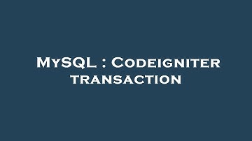 MySQL : Codeigniter transaction