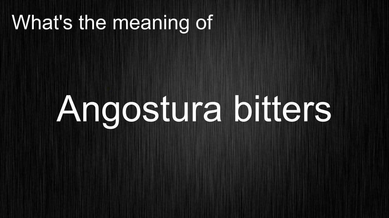What's the meaning of "Angostura bitters", How to pronounce it? YouTube