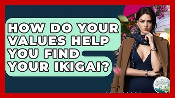How Do Your Values Help You Find Your Ikigai? - The Personal Growth Path