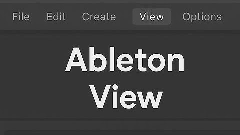 Ableton Live training | Part 4: View