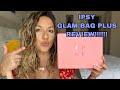 IPSY MAY GLAM BAG PLUS REVIEW!!!!