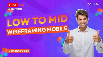 Lecture 10 : Low to Mid-Fidelity Wireframing (Mobile) | HiSkyTech