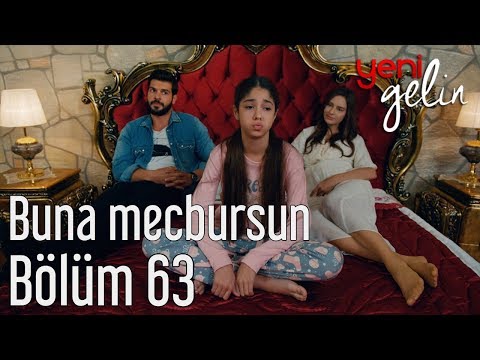 Yeni Gelin 63. Bölüm - Buna Mecbursun