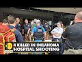 Oklahoma Hospital Shooting: Four dead and multiple injured, suspected gunman also killed | WION News