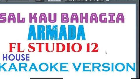 LAGU ARMADA PALING HITS ASAL KAU BAHAGIA KARAOKE HOUSE DANGDUT FL STUDIO 12
