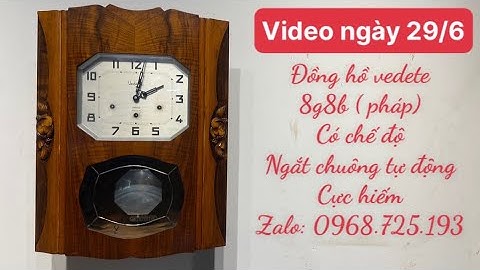 Video 29/6. Báo giá đồng hồ pháp có ngắt chuông đêm tự động. Âm hay giá rẻ. Lh zalo 0968725193
