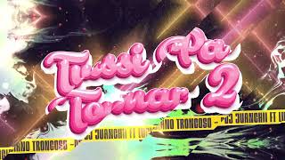 TUSSI PA TOMAR 2 -  Dj Juanchi ft. Dj Luciano Troncoso #guaracha #aleteo #techengue