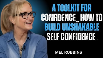 A Toolkit for Confidence  How to Build UNSHAKABLE Mel Robbins by motivational speech