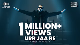 URR JAA RE | Ahmed Jahanzeb | The Artist Season 1 | Presented By AAA Records