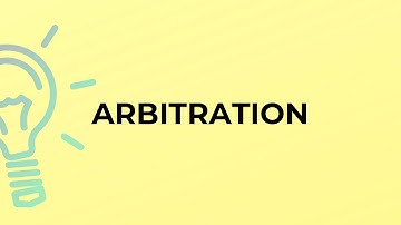 What is the meaning of the word ARBITRATION?