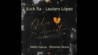 Luck Ra, Lautaro López - ODIO AMARTE (Nikko García Kizomba Remix)