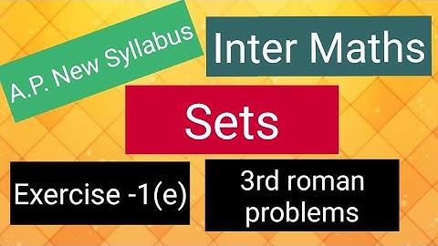Inter Maths - A.P. New Syllabus - Sets - Exercise -1(e) - 3rd  roman problems