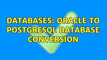 Databases: oracle to PostgreSQL database conversion
