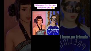 When You Feel Like You Have No Friends Then This Happens