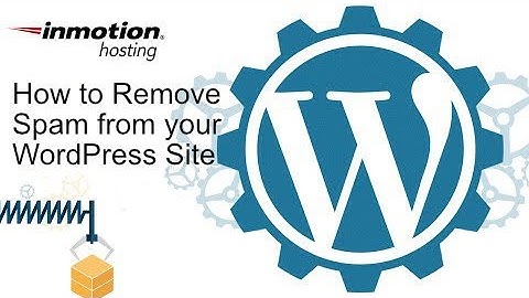 How to Remove Spam from your WordPress site