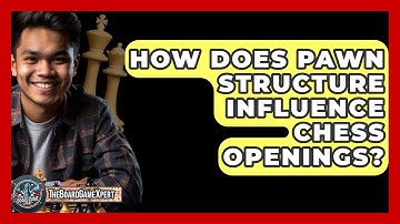How Does Pawn Structure Influence Chess Openings? - The Board Game Xpert