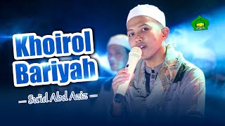 Download Lagu KHOIROL  BARIYAH - SU'ID ADB AZIZ || AHBABUL MUSTHOFA BANGKALAN MP3