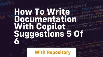 how to write documentation with copilot suggestions 5 of 6