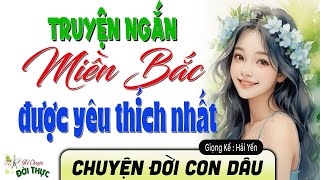 Truyện ngắn Miền Bắc được yêu thích Nhất  | Giọng đọc Hải Yến nghe đầy cảm xúc - Kể chuyện thôn quê